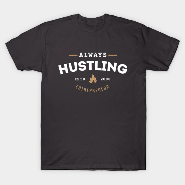 Always Hustling T-Shirt by rodneycowled